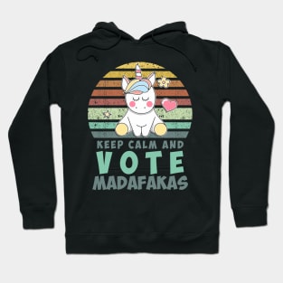 Keep Calm and VOTE madafakas funny retro vintage style Unicorn quote Hoodie